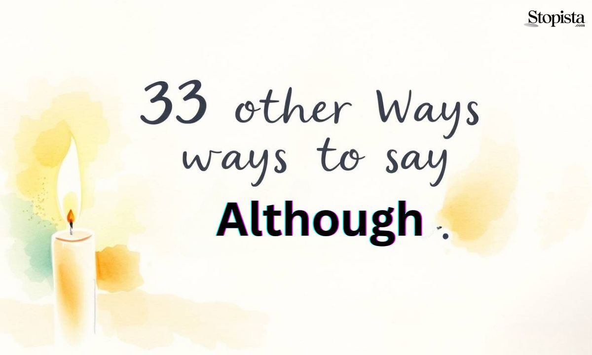 33 Other Ways to Say Although