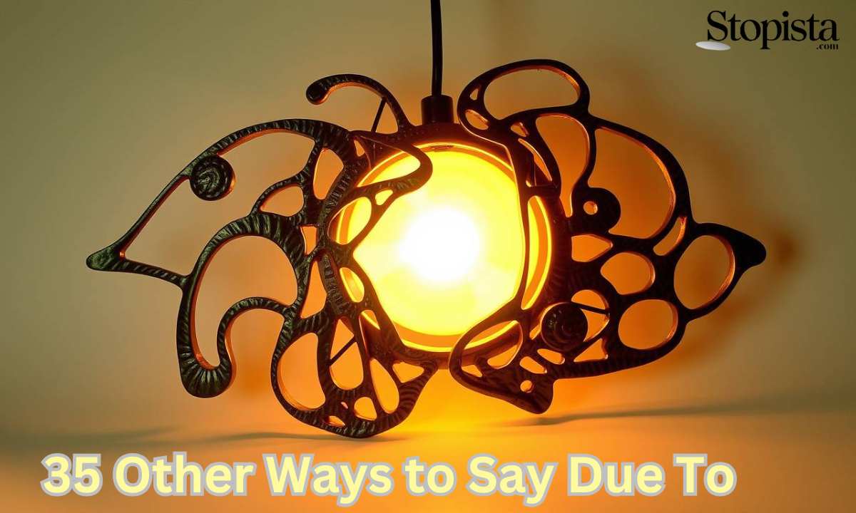 35 Other Ways to Say Due To