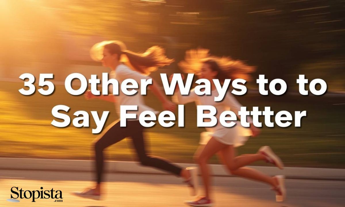 35 Other Ways to Say Feel Better