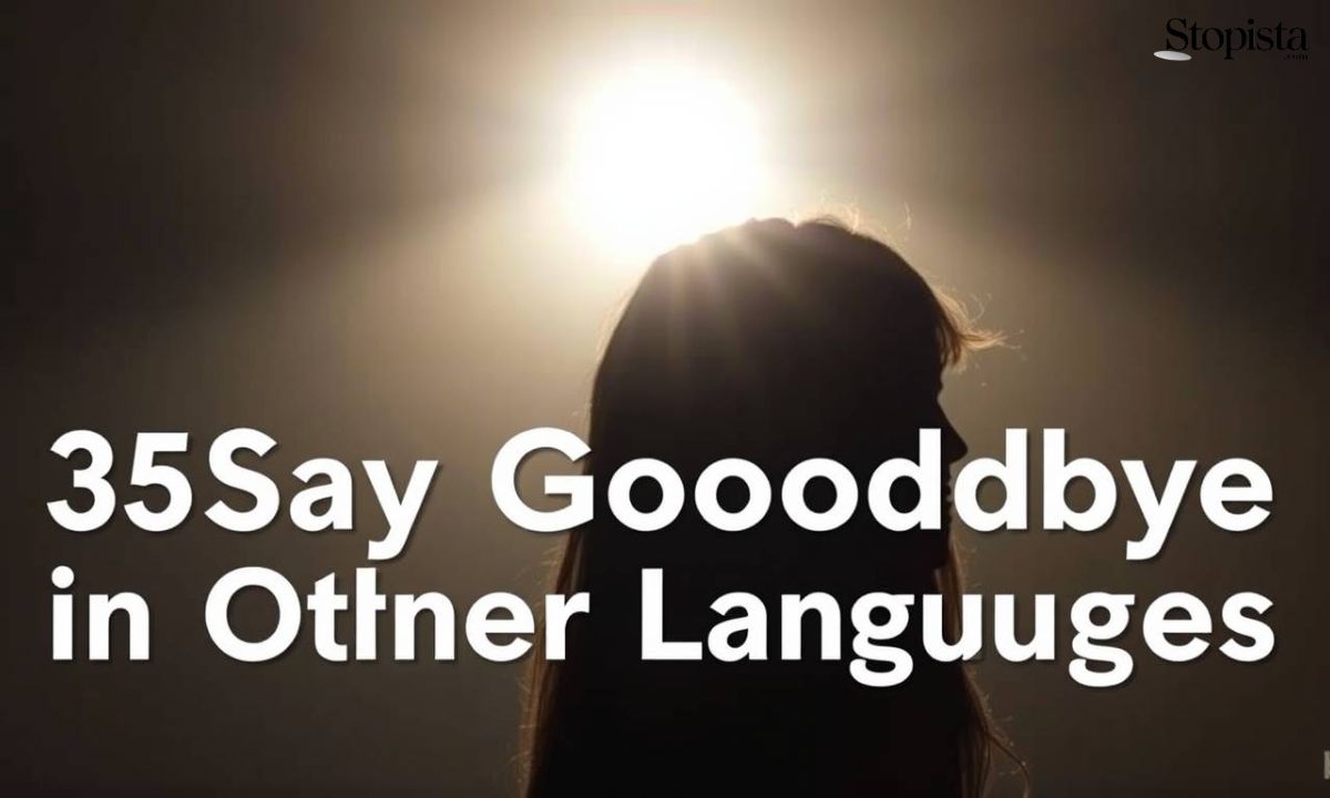 35 Other Ways to Say Goodbye in Other Languages