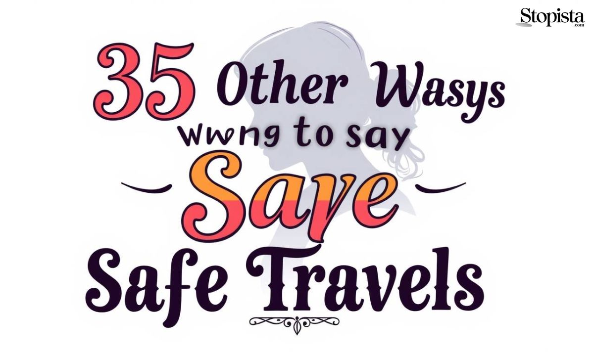 35 Other Ways to Say Safe Travels