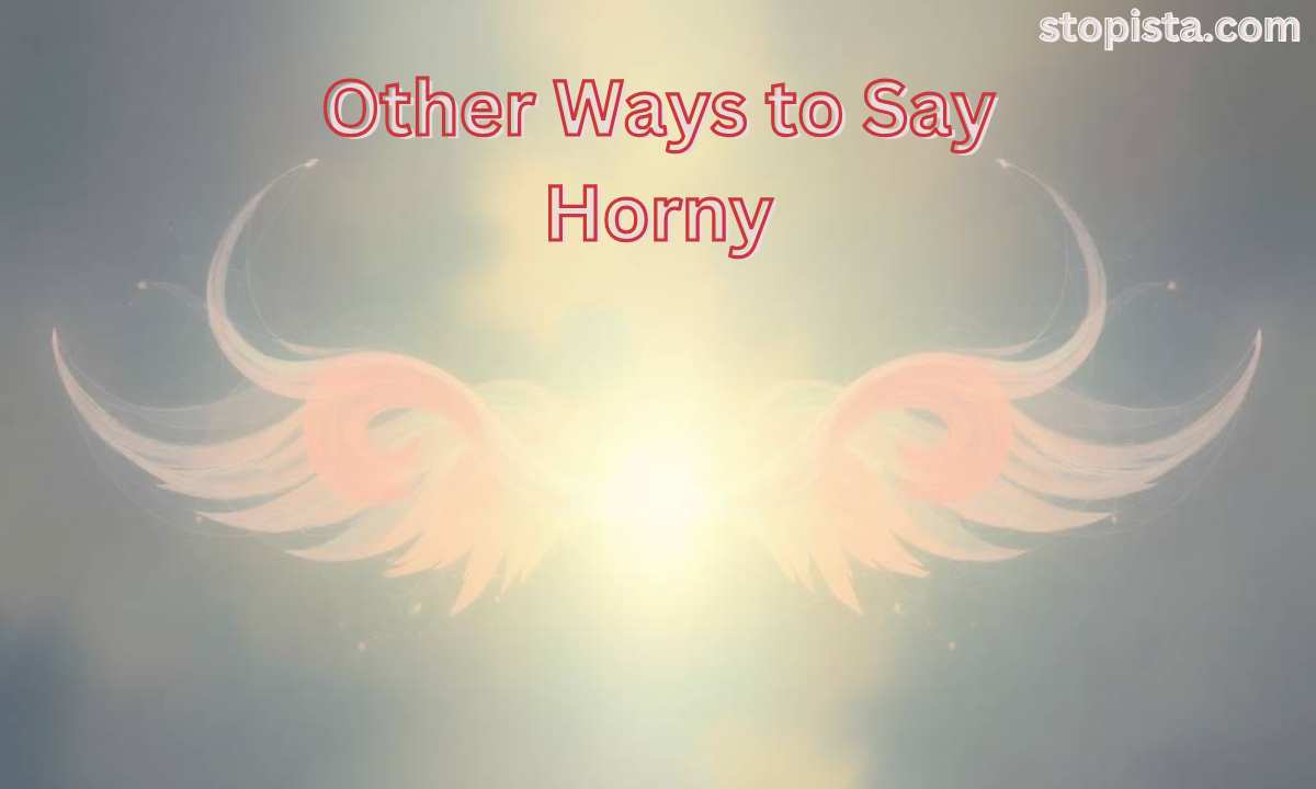 Other Ways to Say Horny