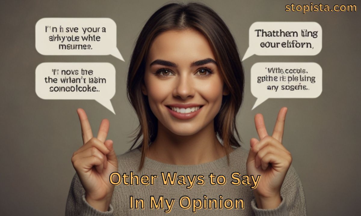 Other Ways to Say In My Opinion