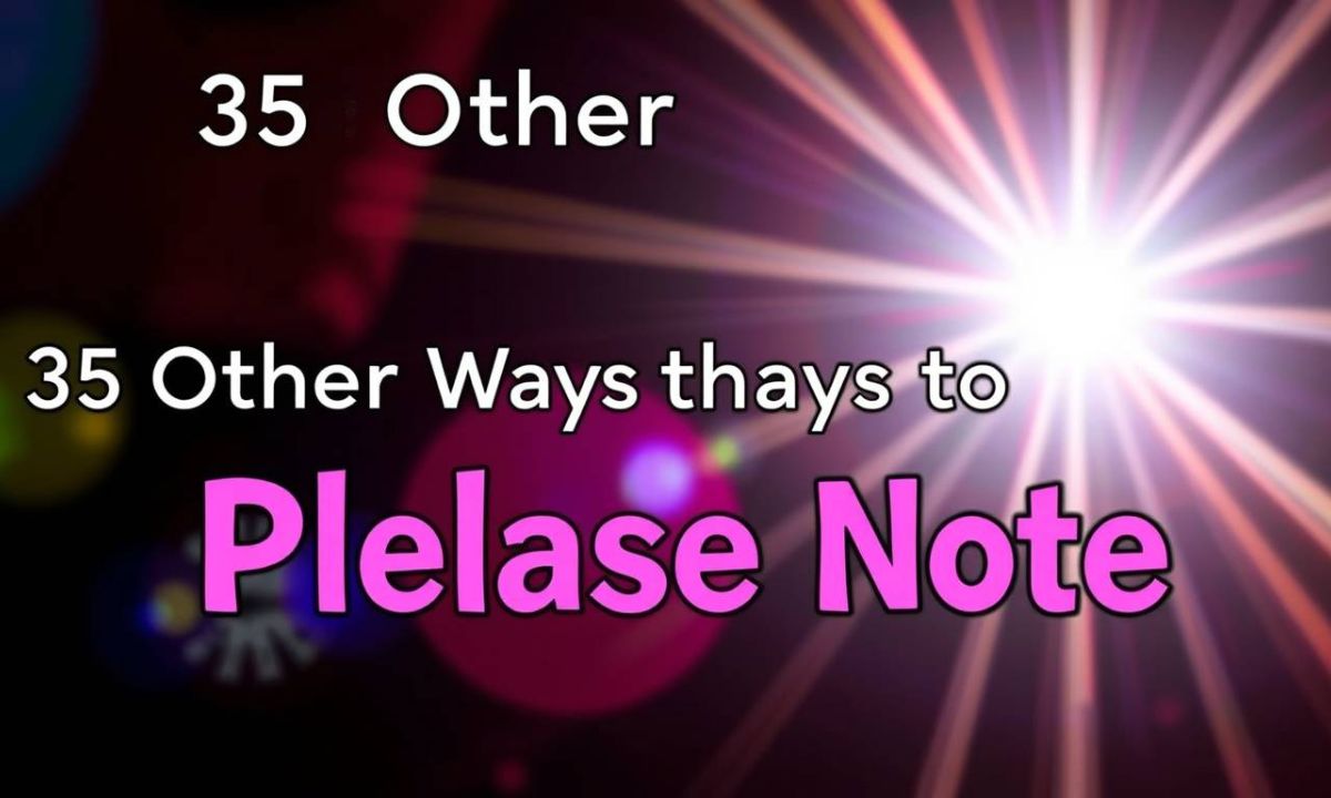 Other Ways to Say Please Note